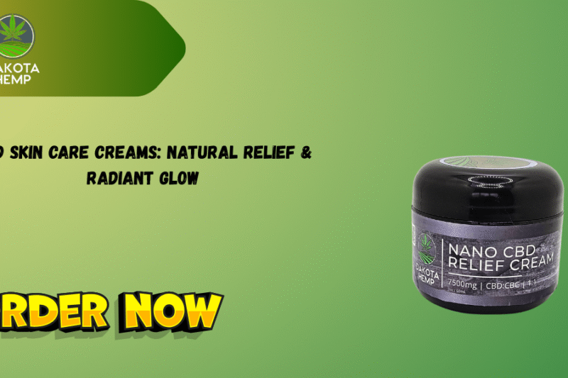 CBD Skin Care Creams: Natural Relief & Radiant Glow