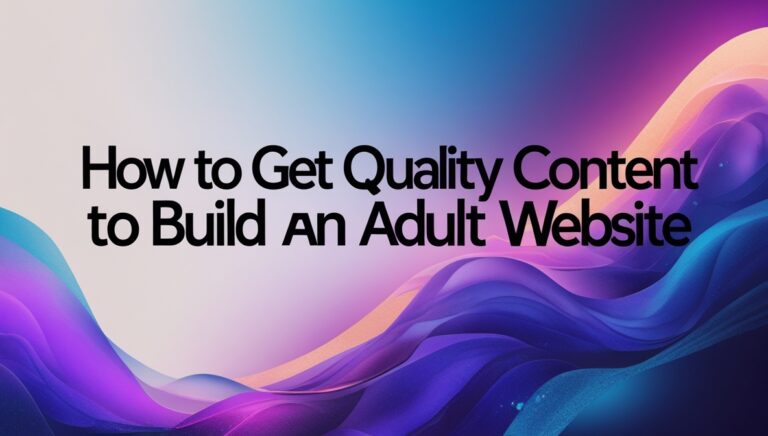 Get Quality Content to Build an Adult Website