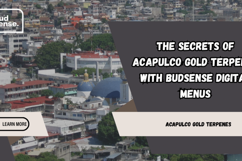 The Secrets of Acapulco Gold Terpenes with BudSense Digital Menus