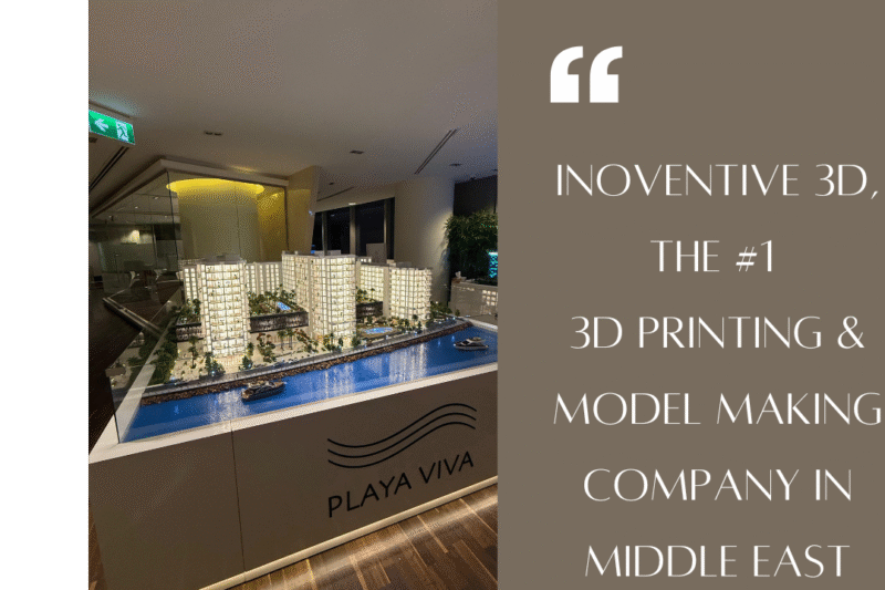 From Vision to Reality: How Inoventive 3D is Redefining 3D Printing and Model Making in Dubai