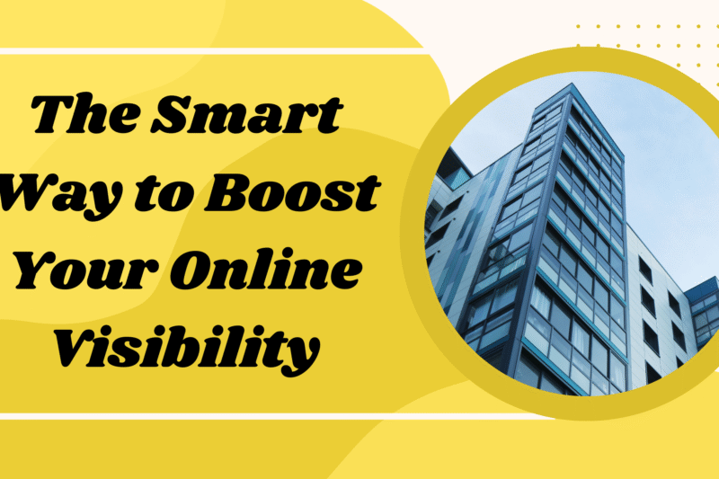 The Smart Way to Boost Your Online Visibility