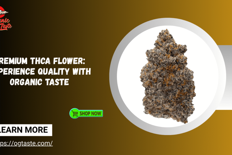 Premium THCA Flower: Experience Quality with Organic Taste