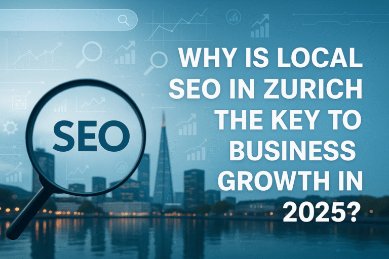 Why Is Local SEO in Zurich the Key to Business Growth in 2025