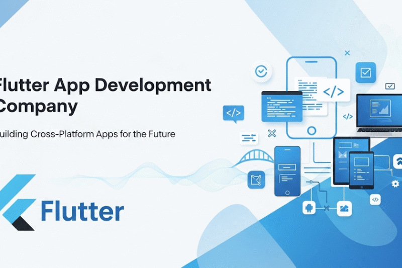 Flutter App Development Company: Building Cross-Platform Apps for the Future