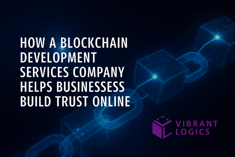 How a Blockchain Development Services Company Helps Businesses Build Trust Online
