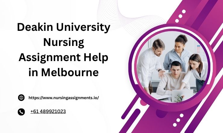 Deakin University Nursing Assignment Help in Melbourne