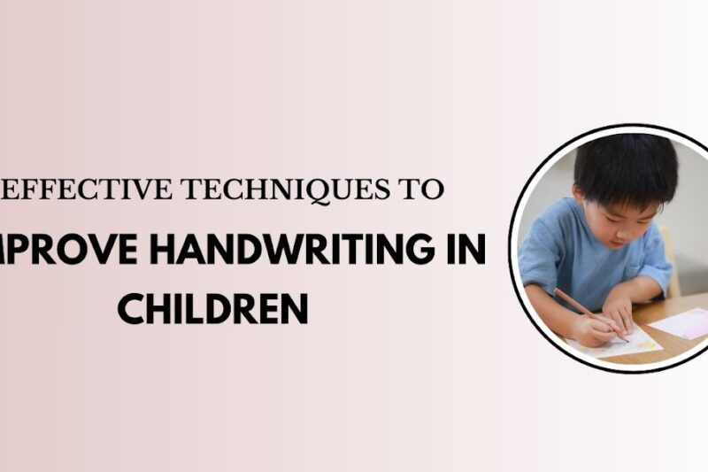 Effective Techniques to Improve Handwriting in Children 