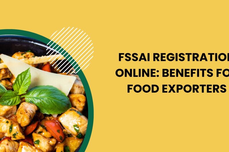 FSSAI Registration Online: Benefits for Food Exporters 