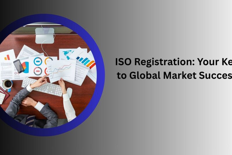 ISO Registration: Your Key to Global Market Success