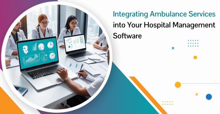 Integrating Ambulance Services into Your Hospital Management Software