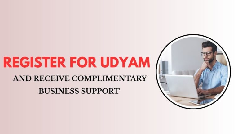 Register for Udyam and Receive Complimentary Business Support (1)