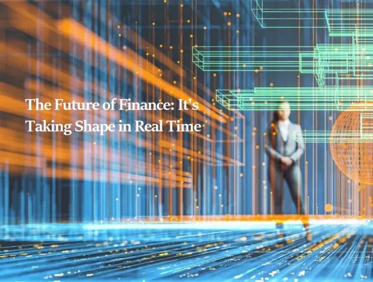 The Future of Finance: It's Taking Shape in Real Time