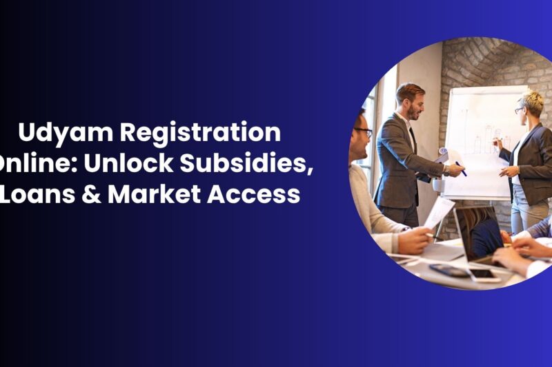 Udyam Registration Online: Unlock Subsidies, Loans & Market Access