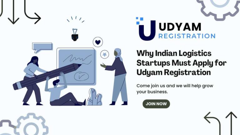 Why Indian Logistics Startups Must Apply for Udyam Registration