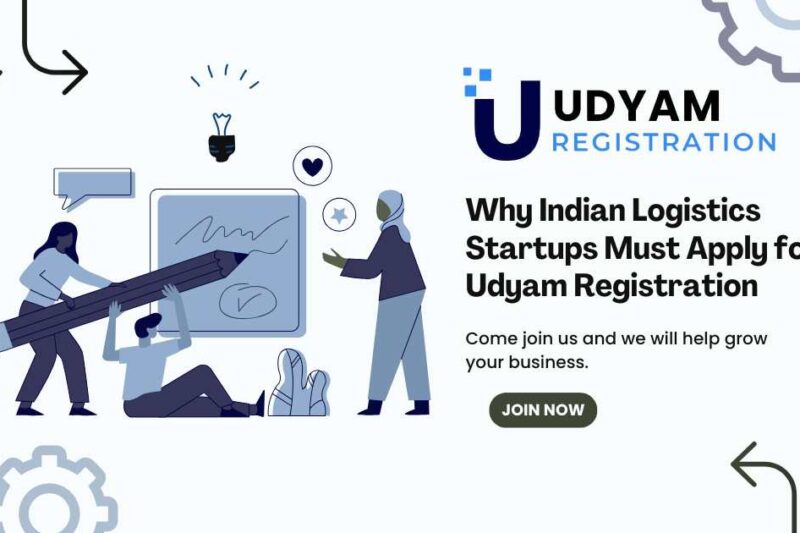 Why Indian Logistics Startups Must Apply for Udyam Registration