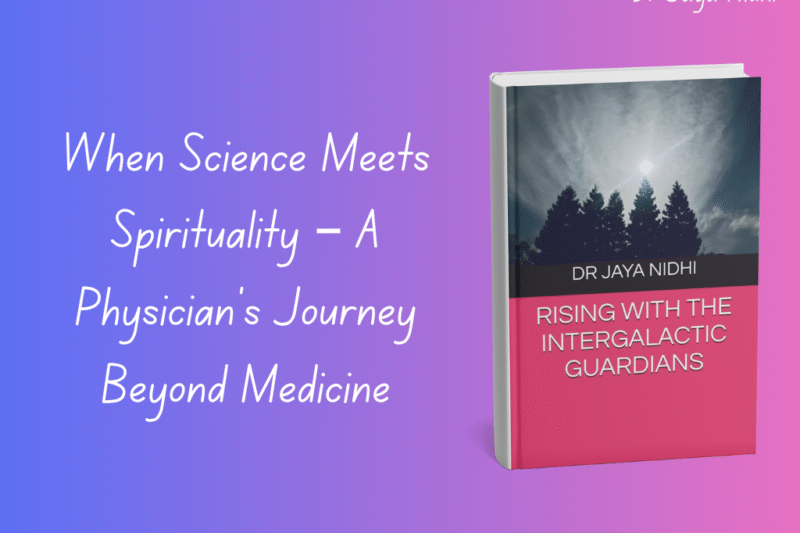 When Science Meets Spirituality – A Physician’s Journey Beyond Medicine