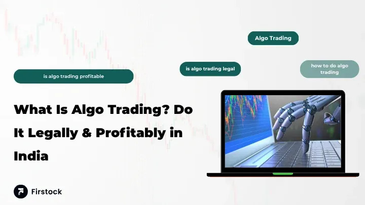 What is Algo Trading | Is Algo Trading Profitable & Legal in India