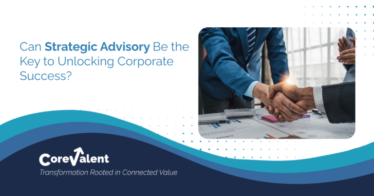 Can Strategic Advisory Be the Key to Unlocking Corporate Success