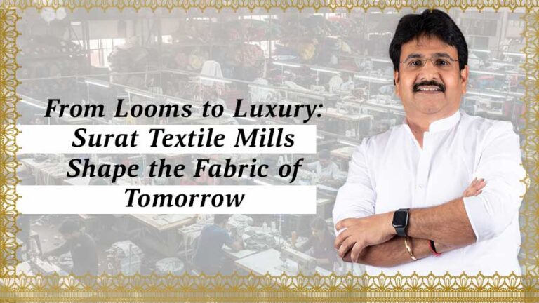 From-Looms-to-Luxury-Surat-Textile-Mills-Shape-the-Fabric-of-Tomorrow