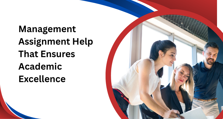 Management Assignment Help That Ensures Academic Excellence