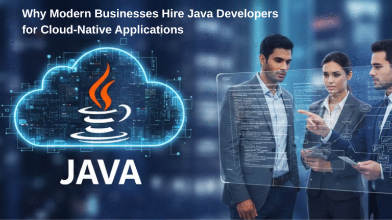 Why Modern Businesses Hire Java Developers for Cloud-Native Applications