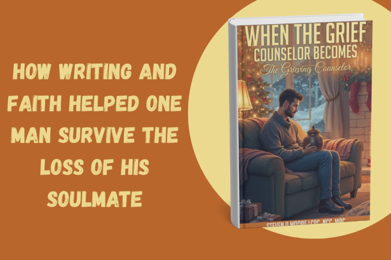 How Writing and Faith Helped One Man Survive the Loss of His Soulmate