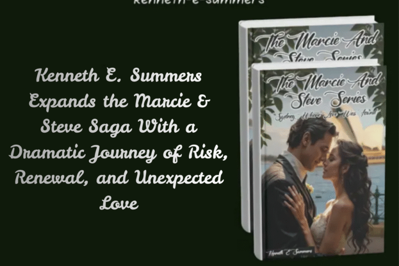 Kenneth E. Summers Expands the Marcie & Steve Saga With a Dramatic Journey of Risk, Renewal, and Unexpected Love