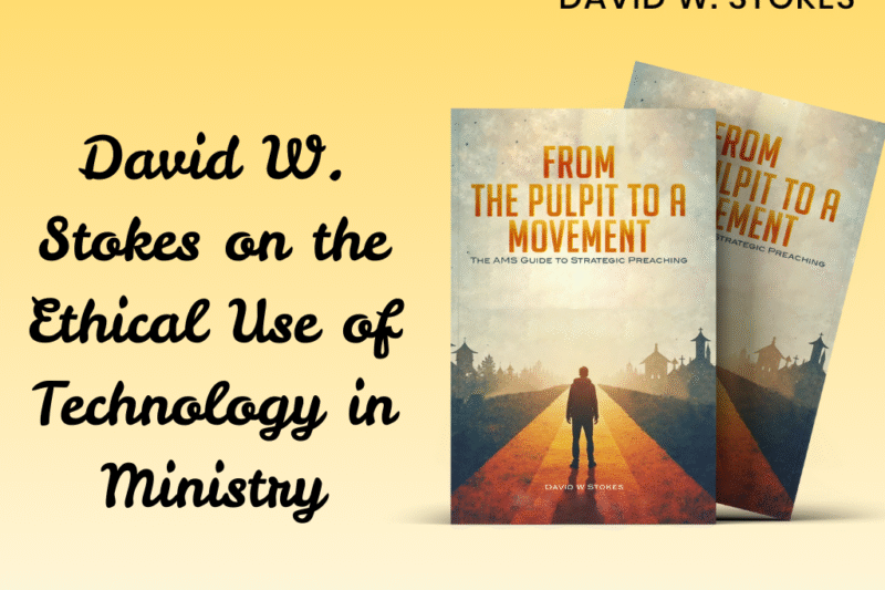 David W. Stokes on the Ethical Use of Technology in Ministry