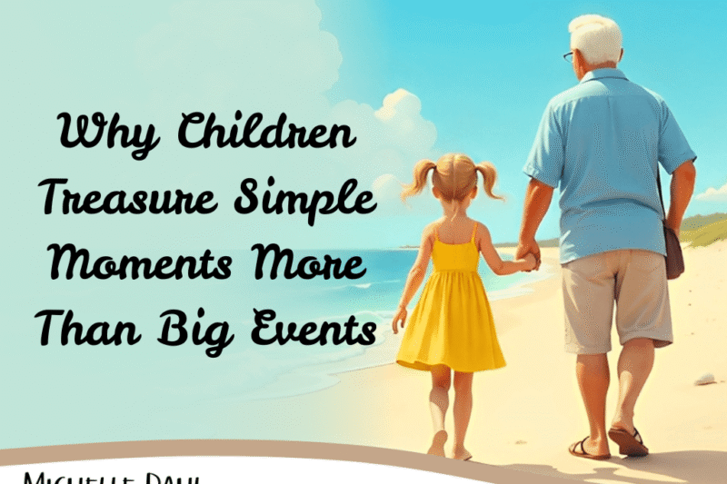 Why Children Treasure Simple Moments More Than Big Events