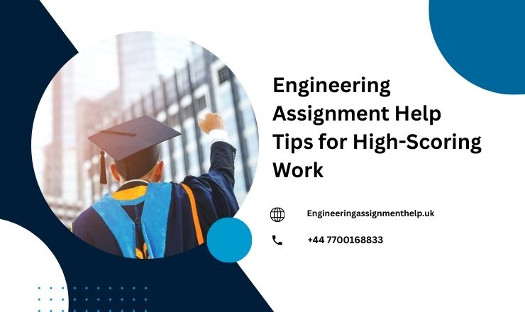 Engineering Assignment Help Tips for High-Scoring Work