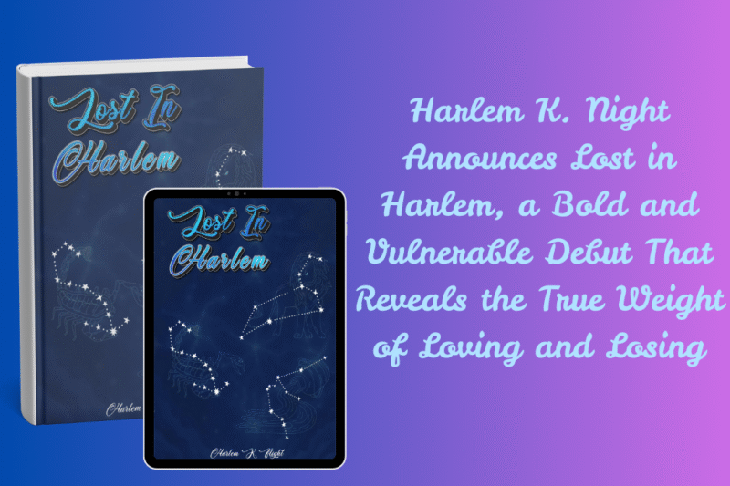 Harlem K. Night Announces Lost in Harlem, a Bold and Vulnerable Debut That Reveals the True Weight of Loving and Losing