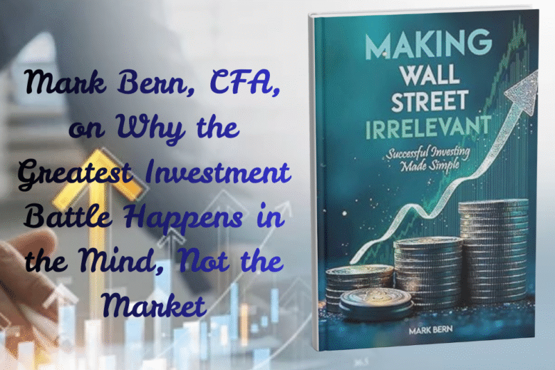 Mark Bern, CFA, on Why the Greatest Investment Battle Happens in the Mind, Not the Market