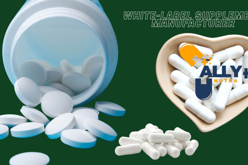 How to Choose the Right White-Label Supplement Manufacturer for Your Brand