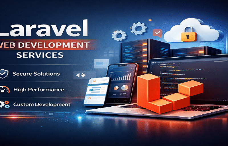 Laravel Web Development Services: Build Powerful and Secure Web Applications