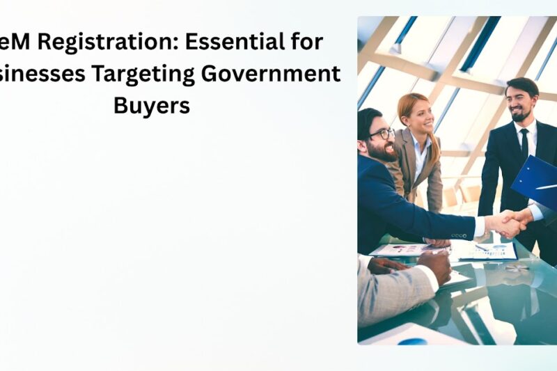 GeM Registration: Essential for Businesses Targeting Government Buyers