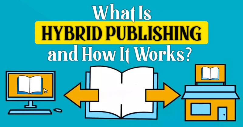 Hybrid Book Publishing for Authors: A Complete Guide