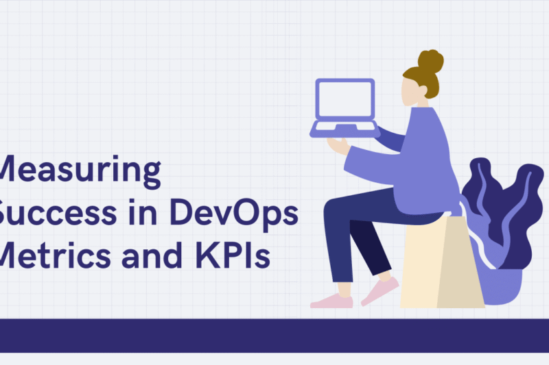 Measuring DevOps Success: KPIs and Metrics