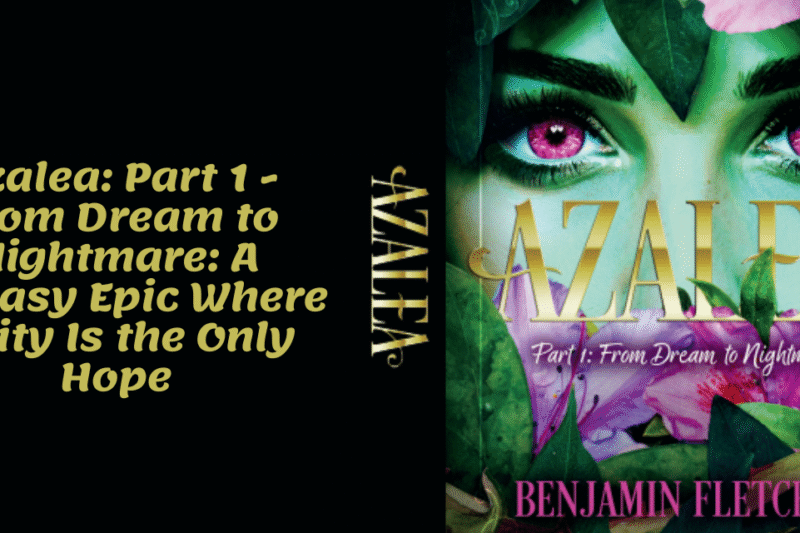 Azalea: Part 1 – From Dream to Nightmare: A Fantasy Epic Where Unity Is the Only Hope