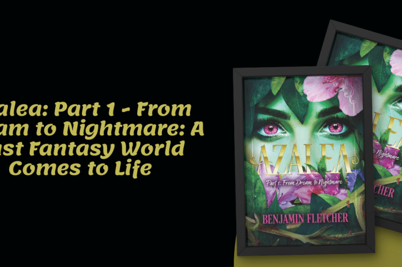 Azalea: Part 1 – From Dream to Nightmare: A Vast Fantasy World Comes to Life