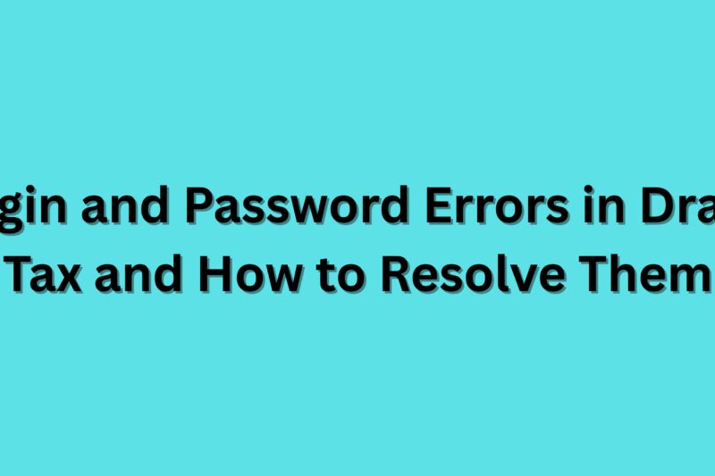 Login and Password Errors in Drake Tax and How to Resolve Them