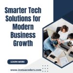 Smarter Tech Solutions for Modern Business Growth