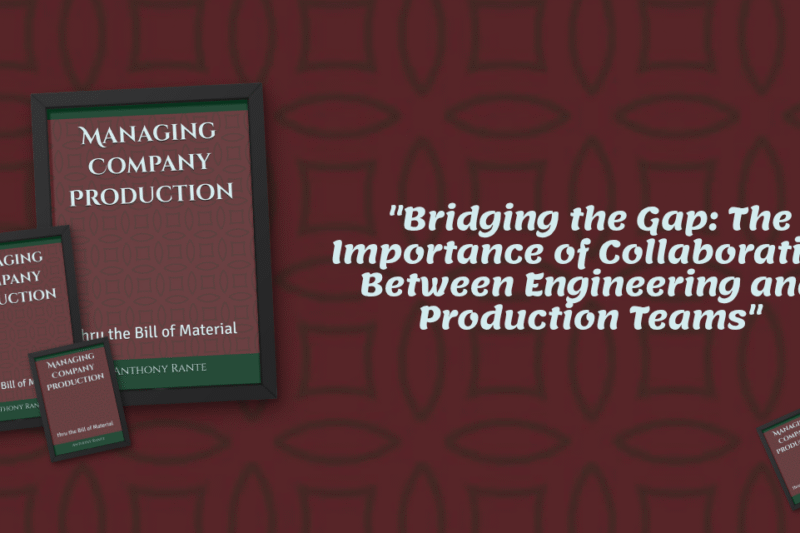 “Bridging the Gap: The Importance of Collaboration Between Engineering and Production Teams”