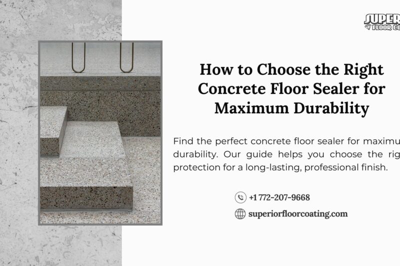 How to Choose the Right Concrete Floor Sealer for Maximum Durability