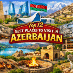 Top 12 destinations to explore in Azerbaijan